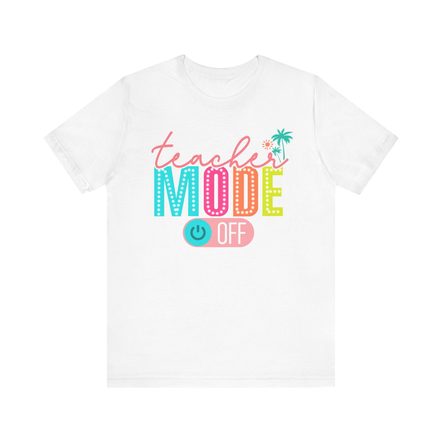 Teacher Mode Off Summer Tee