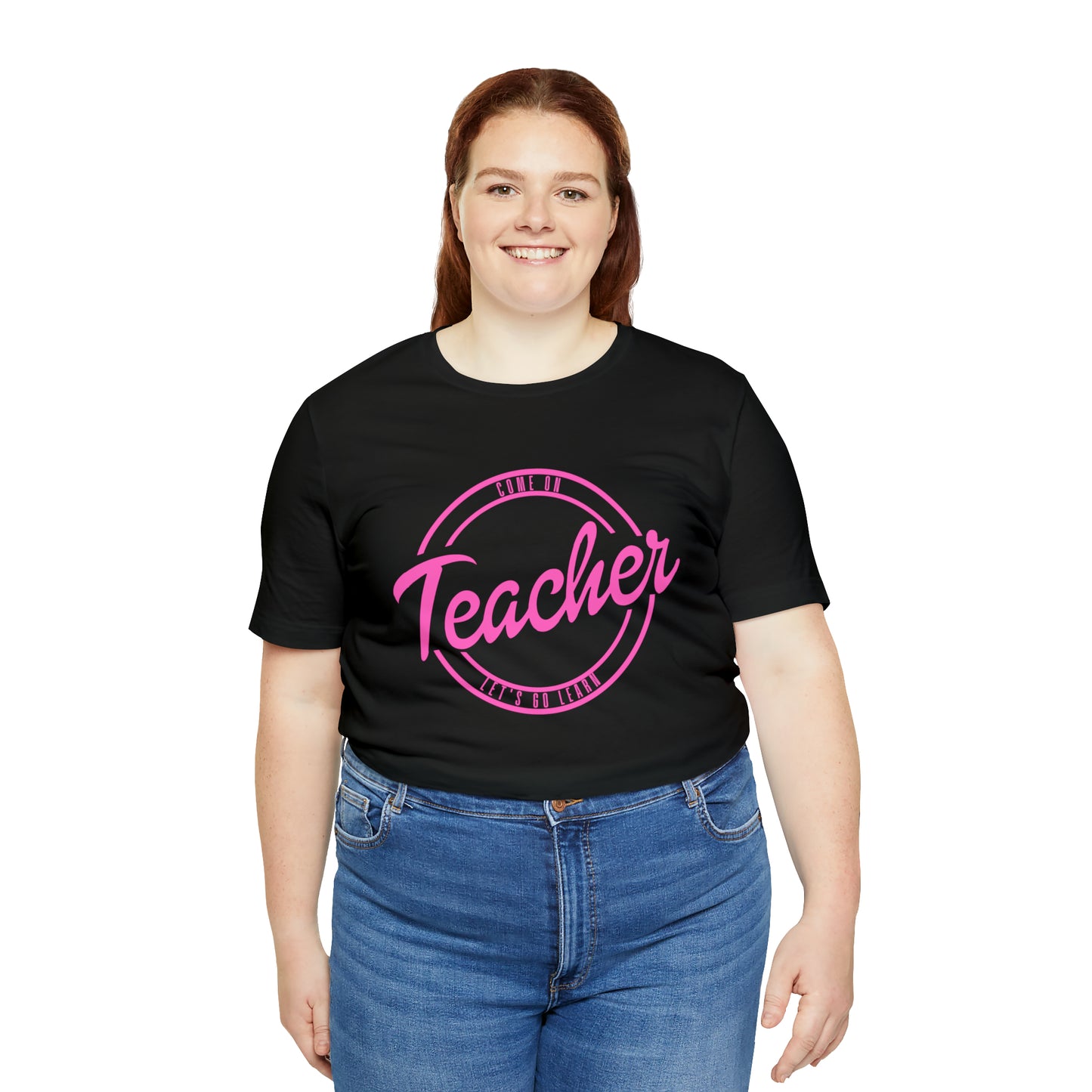 Come On Teacher Let's Go Learn Unisex Jersey Short Sleeve Tee