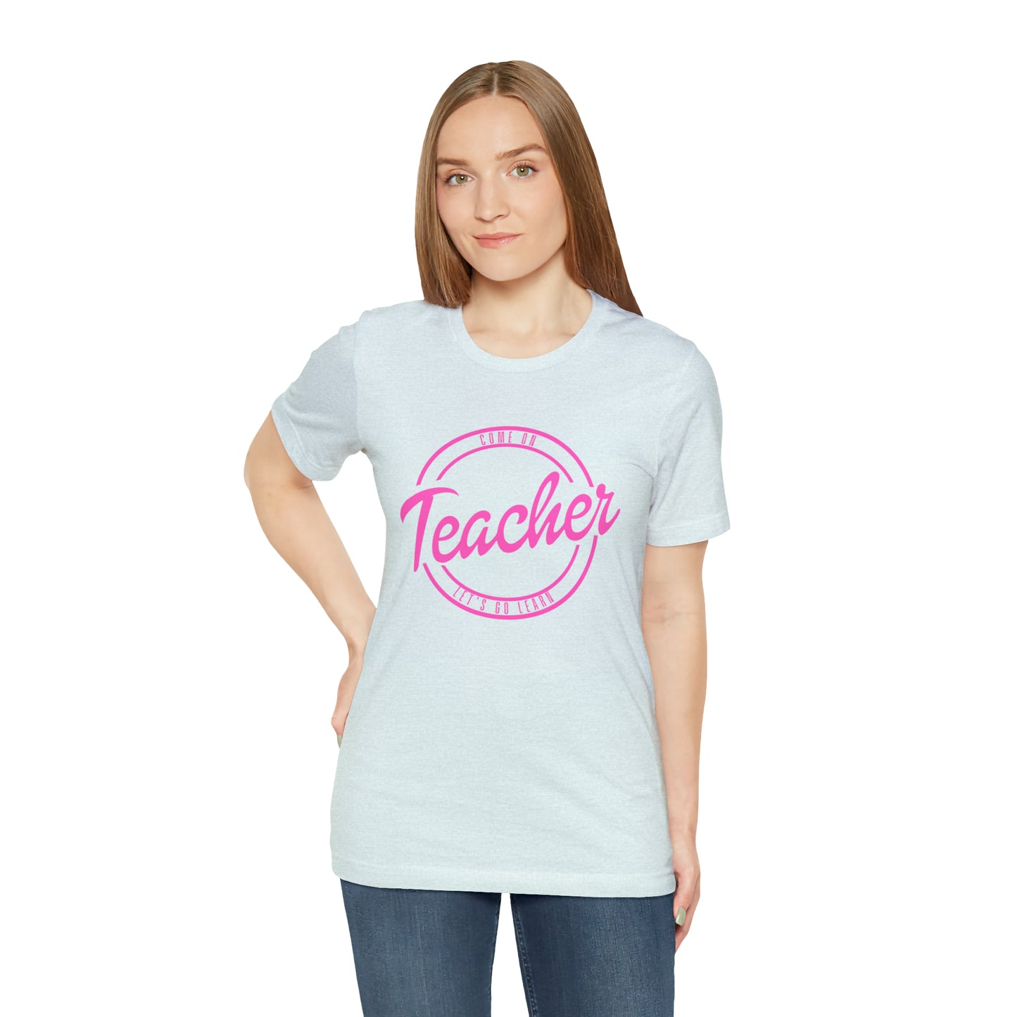 Come On Teacher Let's Go Learn Unisex Jersey Short Sleeve Tee