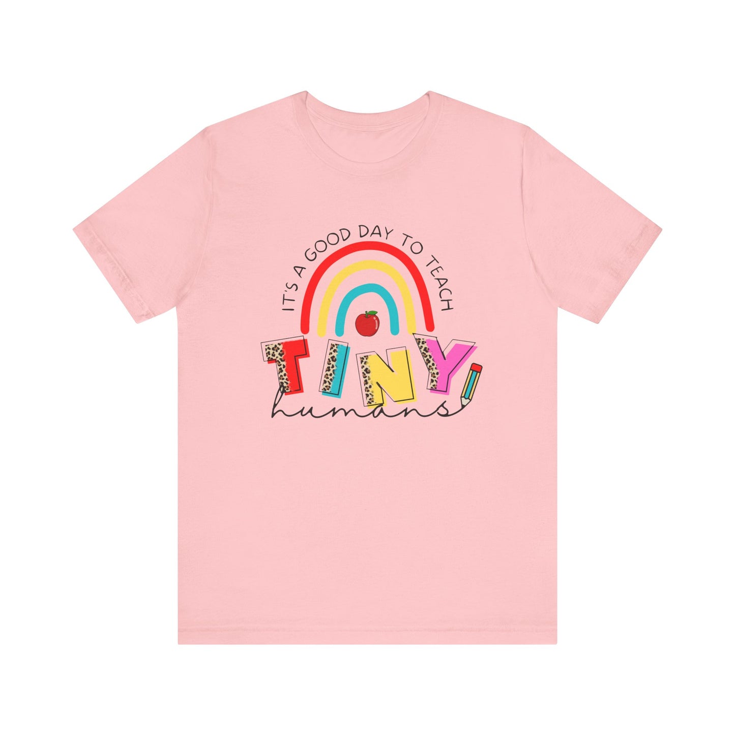 It's A Good Day To Teach Tiny Humans Tee