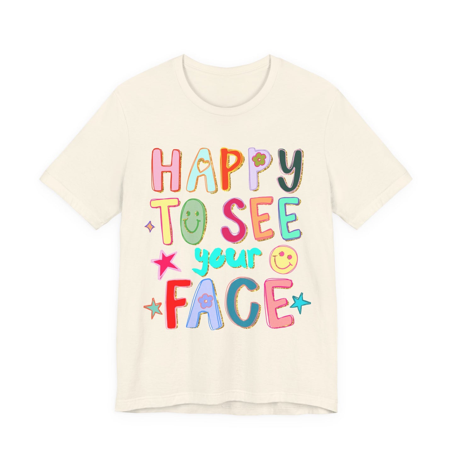 Beige t-shirt with colorful text 'Happy to see your face' on a white background