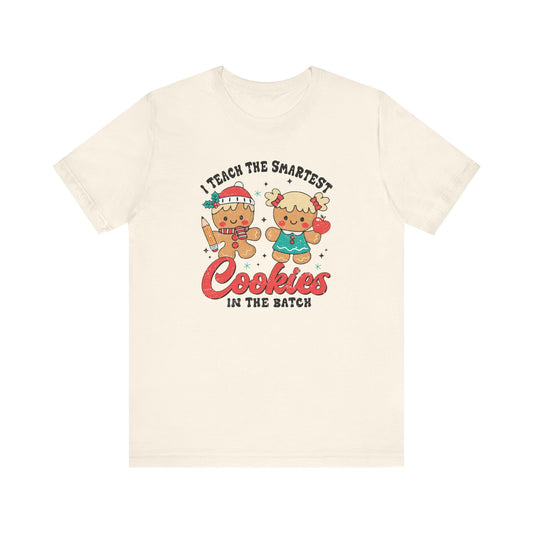 I Teach the Smartest Cookies in the Batch Tee