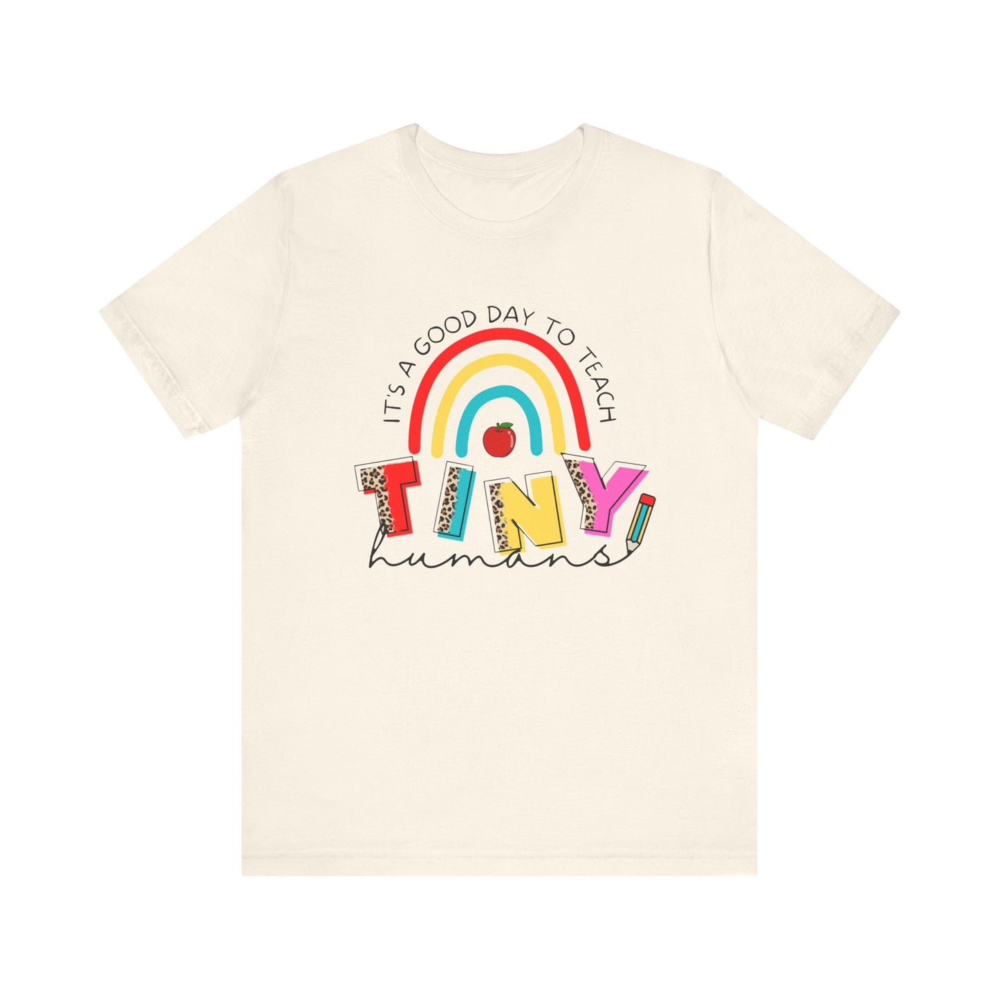 It's A Good Day To Teach Tiny Humans Tee