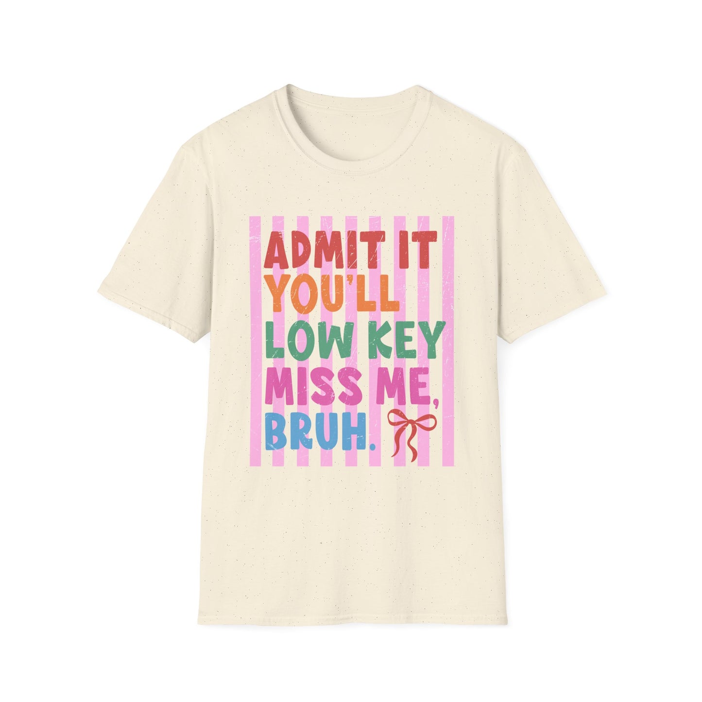 Admit It You’ll Low Key Miss Me, Bruh Colorful Graphic Tee