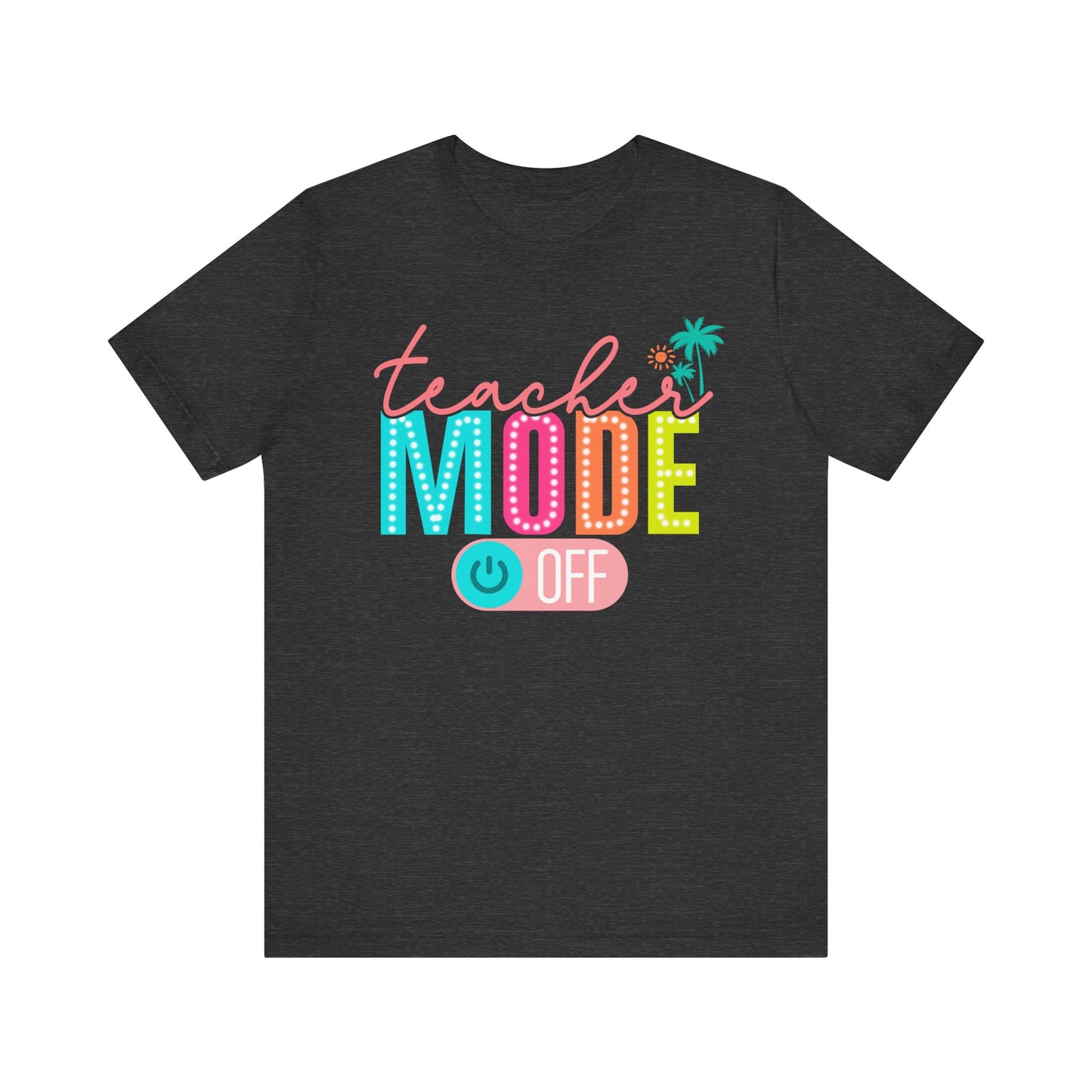 Teacher Mode Off Summer Tee