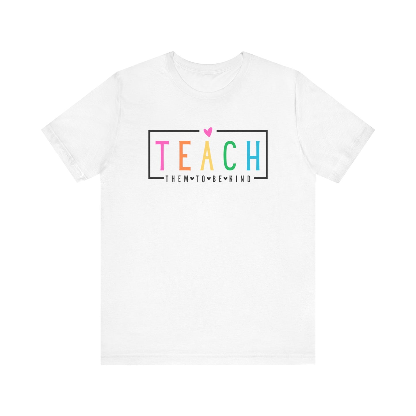 Teach Them To Be Kind Unisex Jersey Short Sleeve Tee