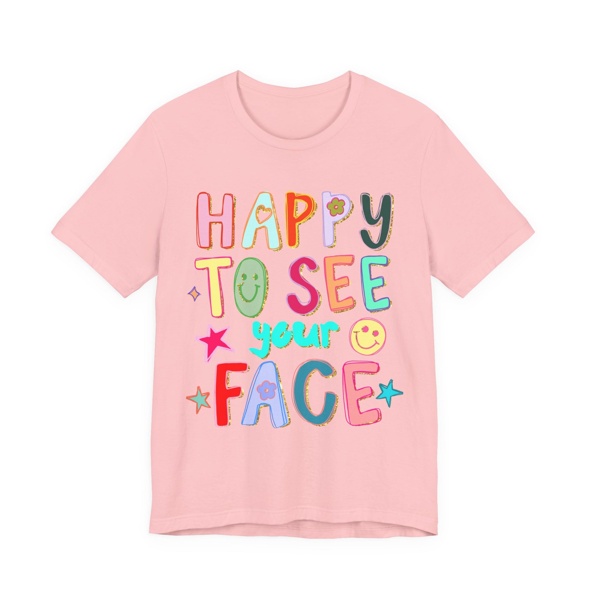 Pink t-shirt with colorful text 'Happy to see your face' on a white background
