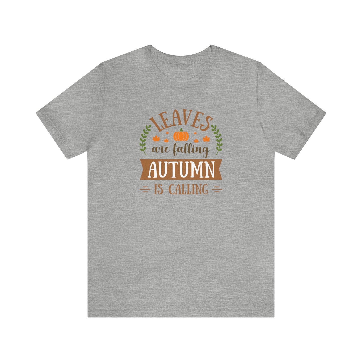 Leaves are Falling, Autumn is Calling Unisex Jersey Short Sleeve Tee