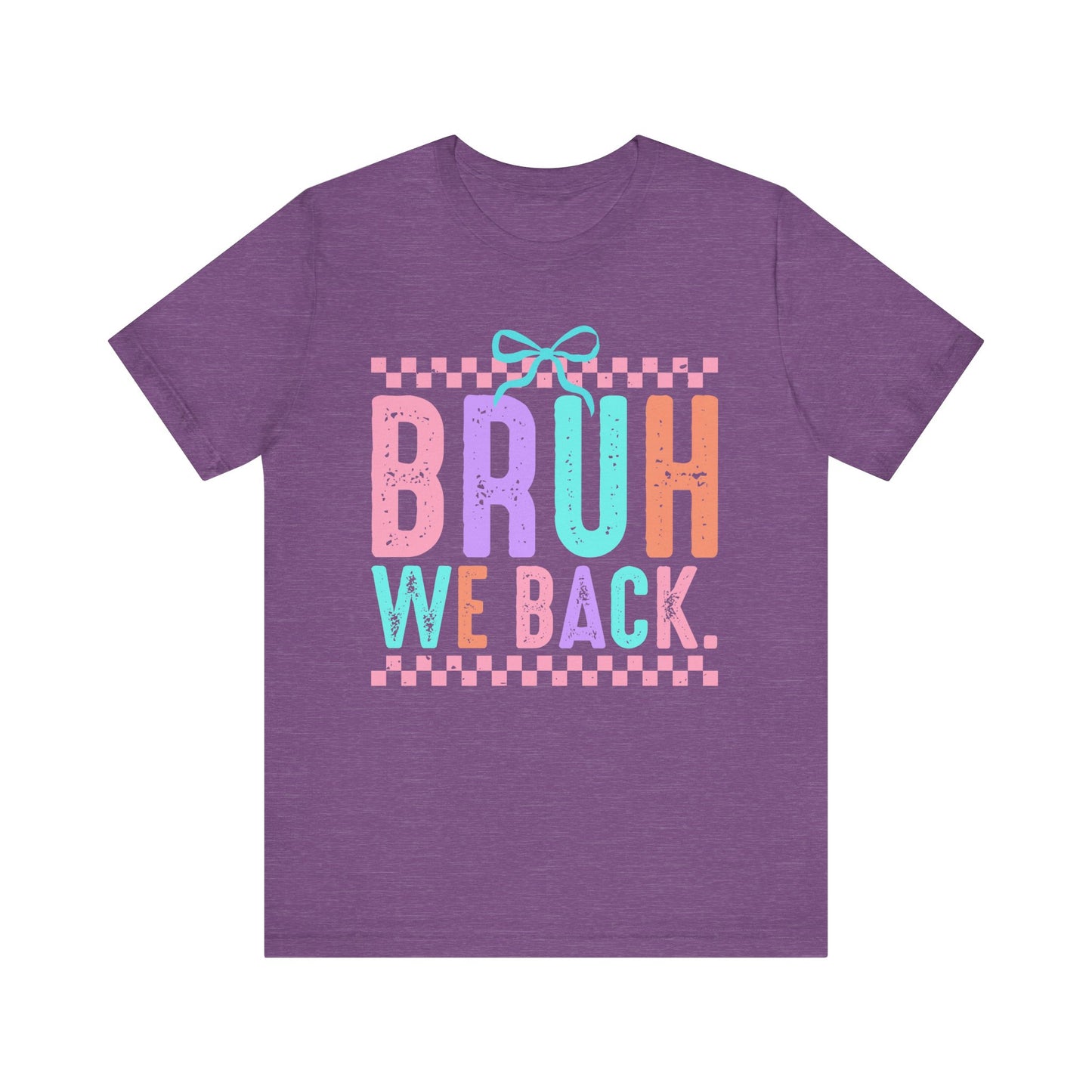 Bruh We Back Tee