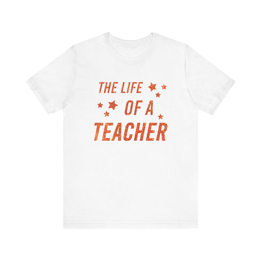 The Life of a Teacher Orange Text Tee
