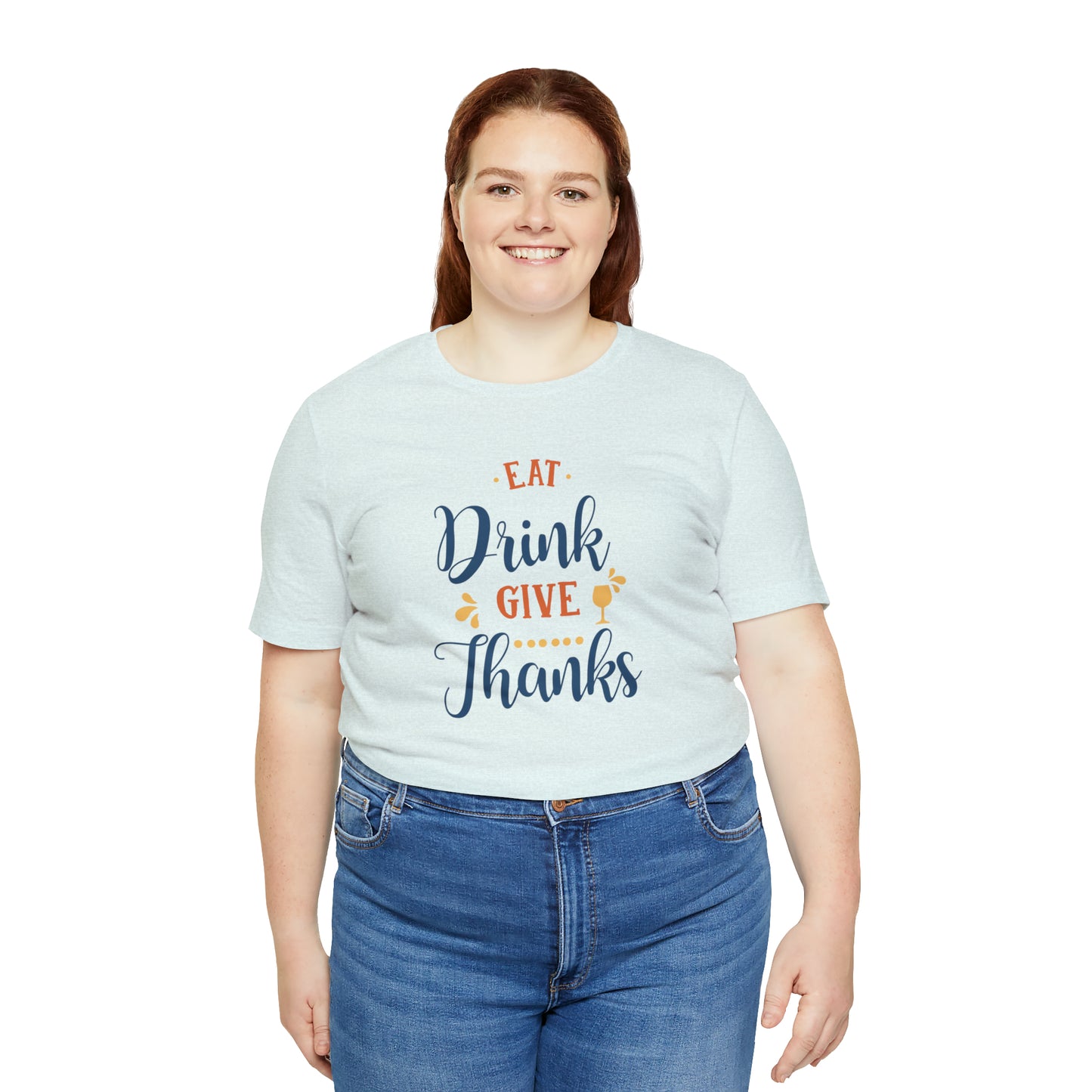 Eat Drink and Give Thanks Unisex Jersey Short Sleeve Tee