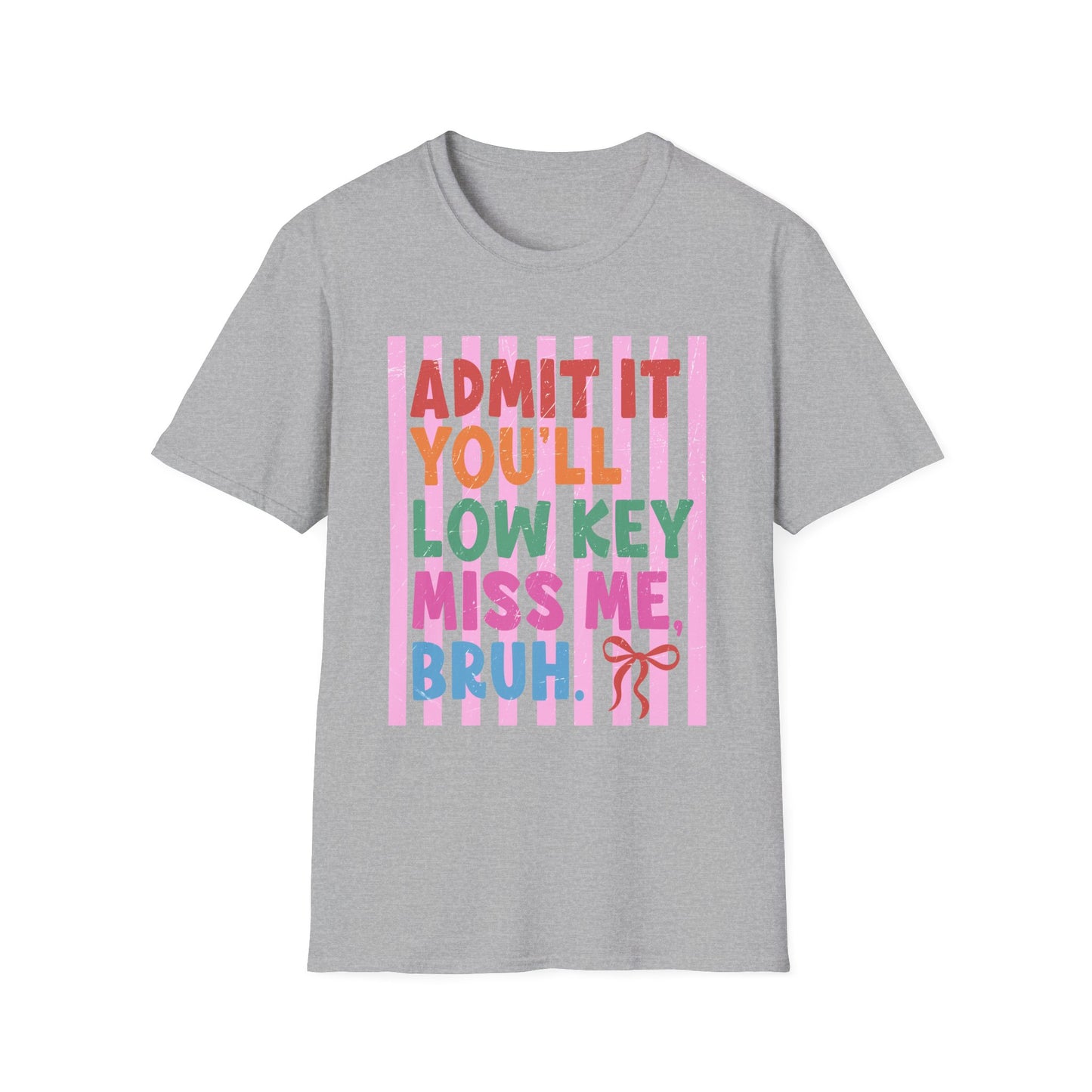 Admit It You’ll Low Key Miss Me, Bruh Colorful Graphic Tee