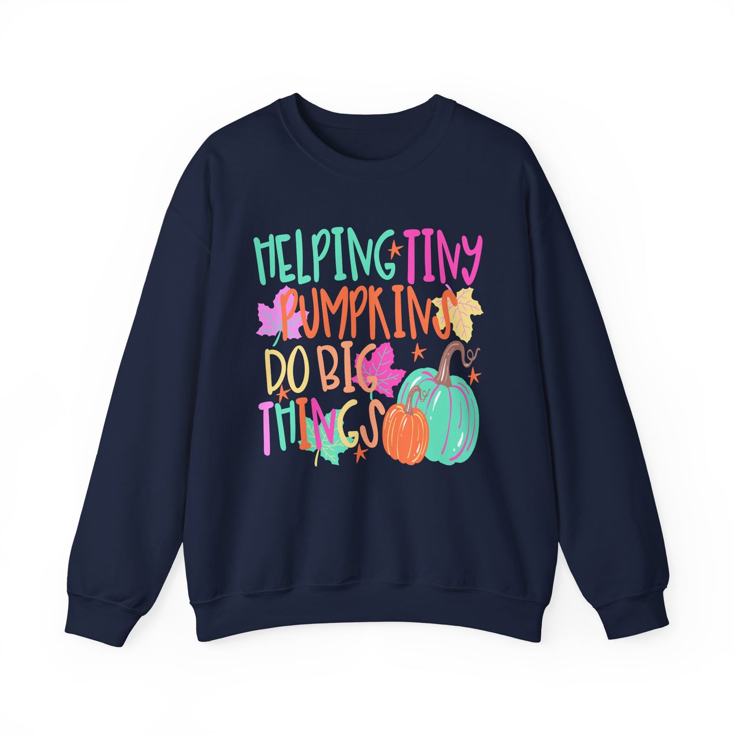 Helping Tiny Pumpkins Do Big Things Sweatshirt