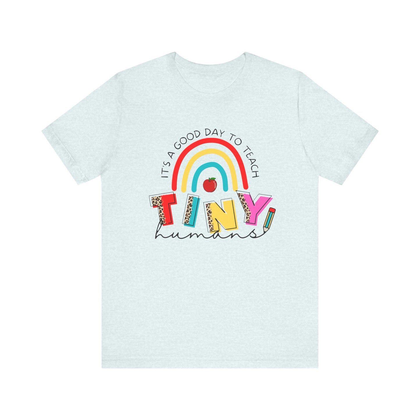 It's A Good Day To Teach Tiny Humans Tee