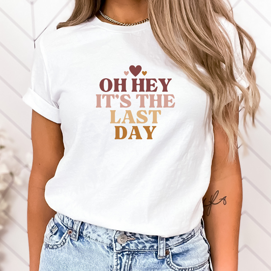 Oh Hey It's the Last Day Unisex Jersey Short Sleeve Tee