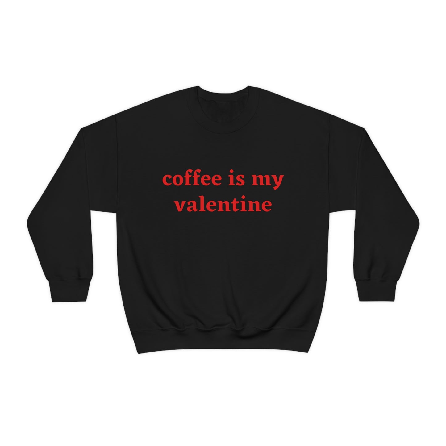 Coffee is My Valentine Unisex Heavy Blend™ Crewneck Sweatshirt