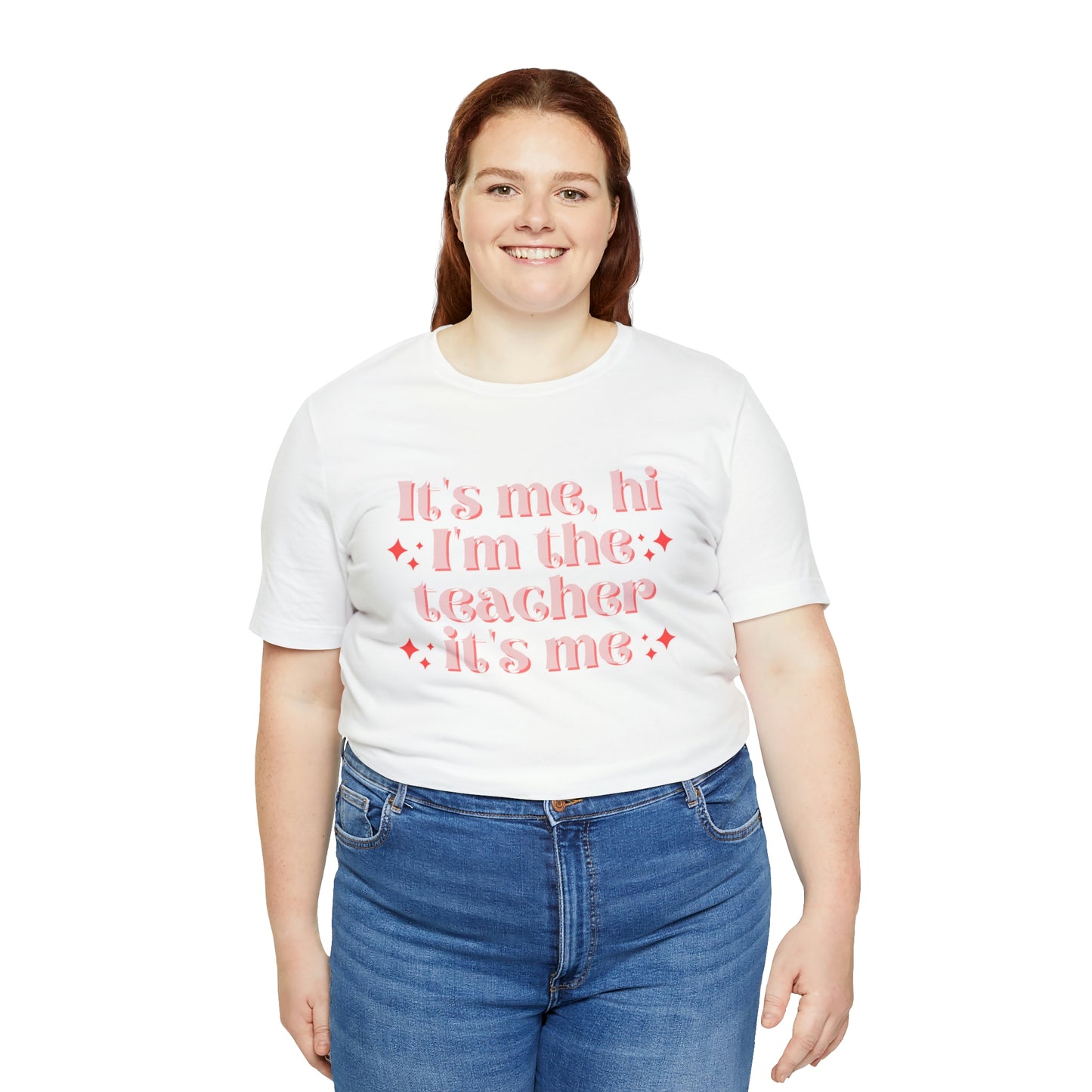 It's Me, Hi I'm the Teacher It's Me Unisex Jersey Short Sleeve Tee