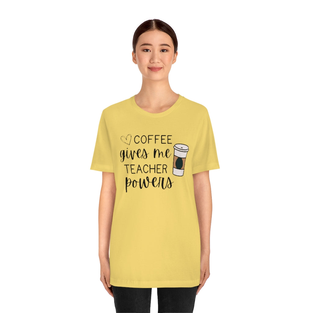 Coffee Gives Me Teacher Powers Unisex Jersey Short Sleeve Tee