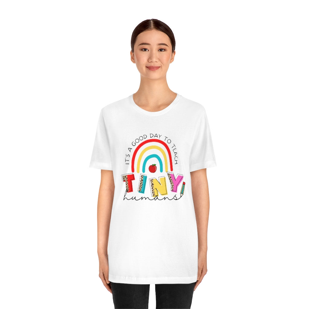 It's a Good Day to Teach Tiny Humans Unisex Jersey Short Sleeve Tee