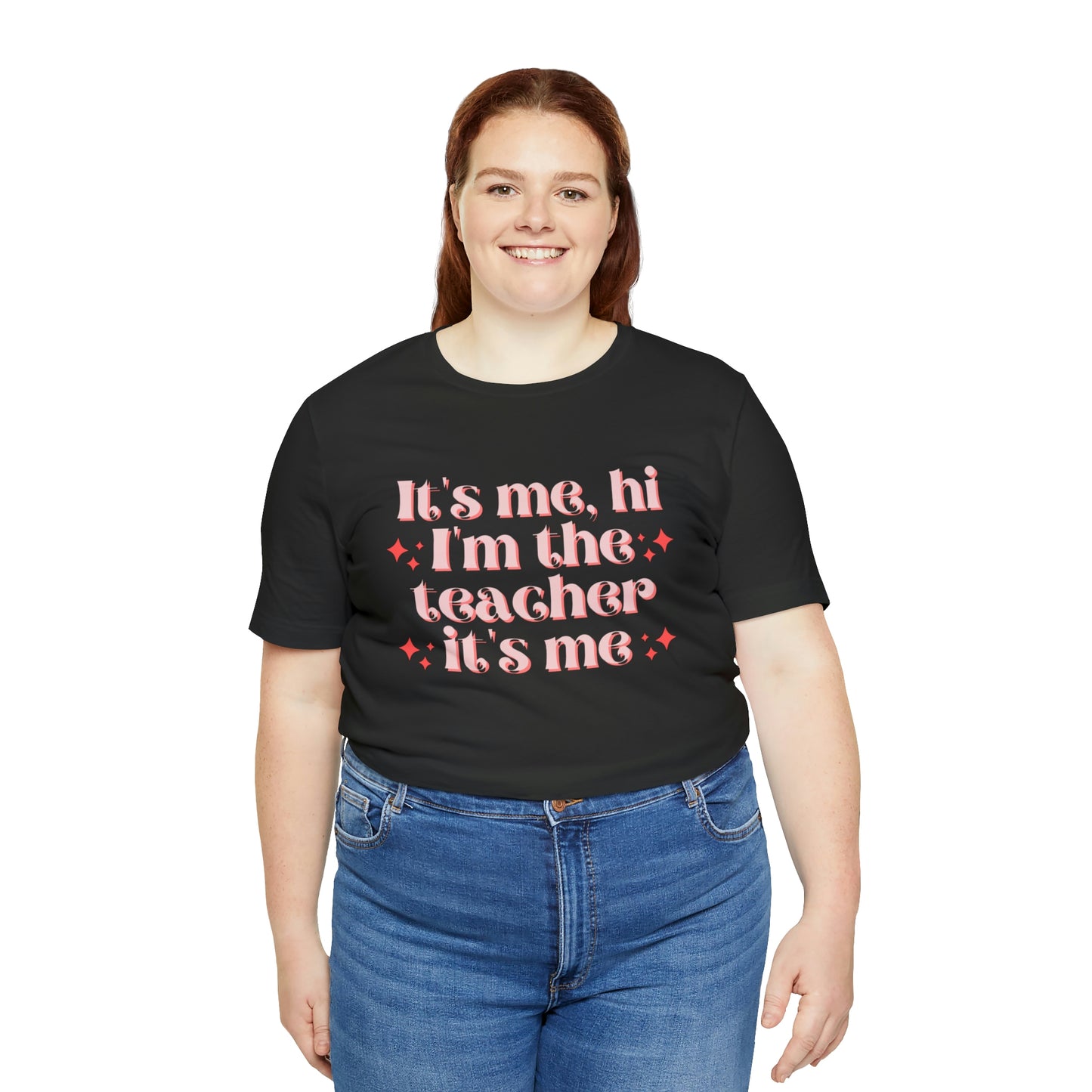 It's Me, Hi I'm the Teacher It's Me Unisex Jersey Short Sleeve Tee