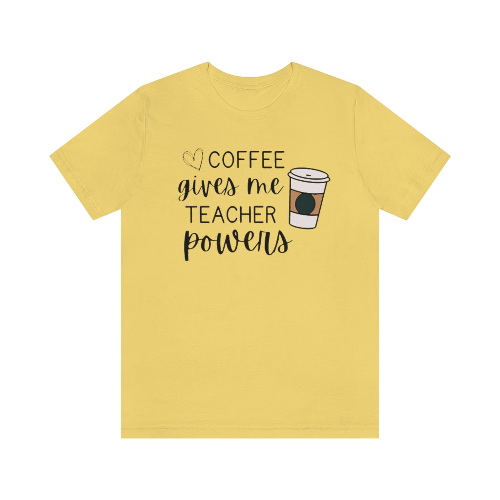 Coffee Gives Me Teacher Powers Unisex Jersey Short Sleeve Tee