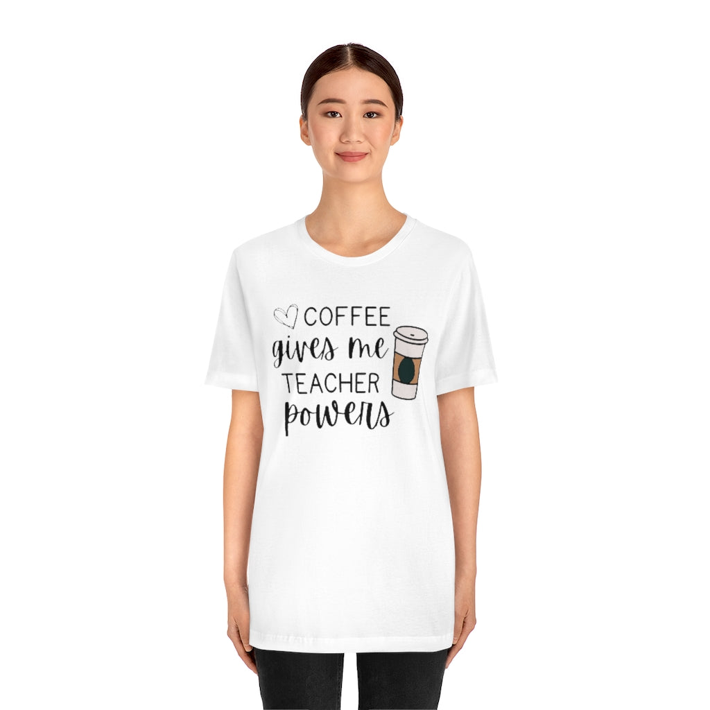 Coffee Gives Me Teacher Powers Unisex Jersey Short Sleeve Tee