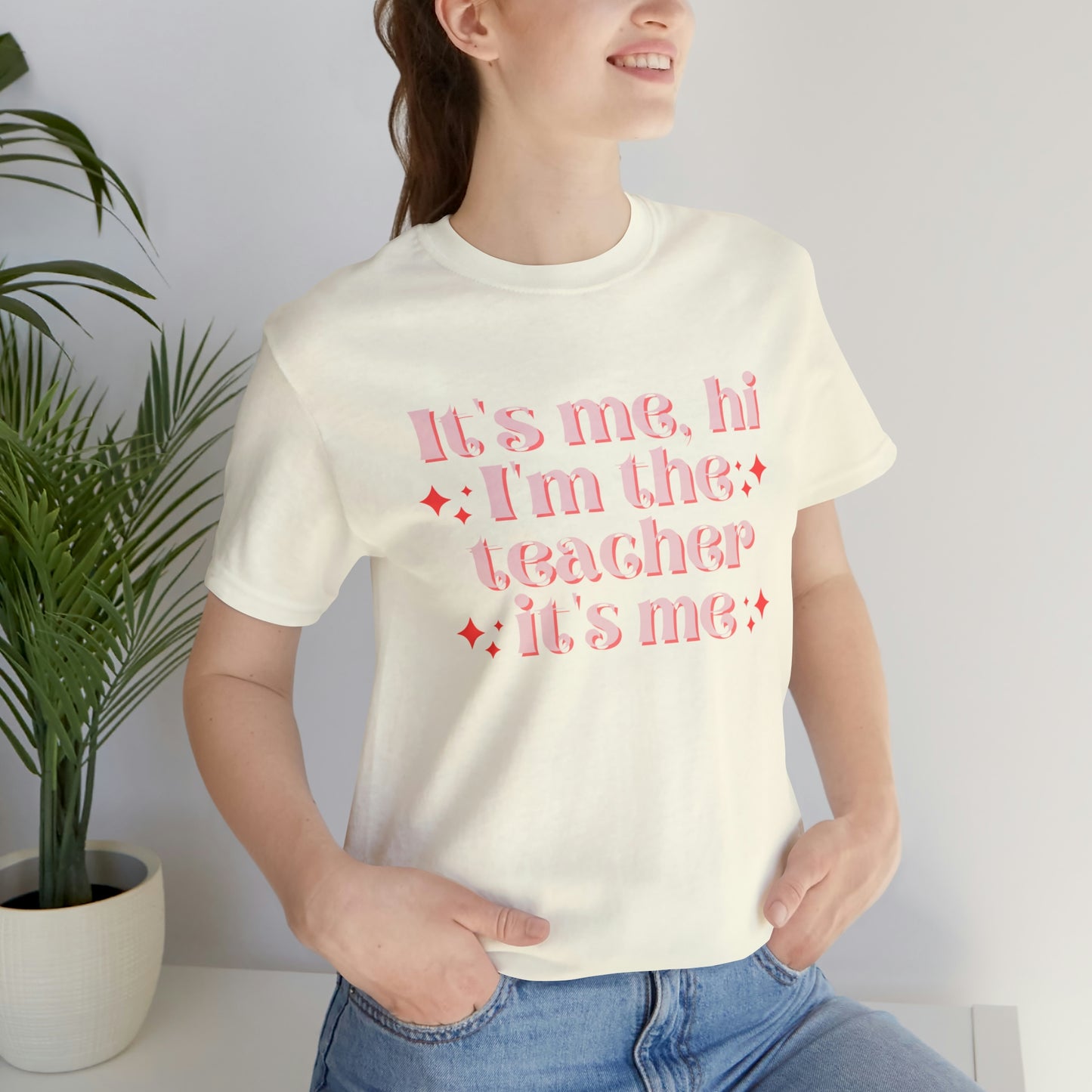 It's Me, Hi I'm the Teacher It's Me Unisex Jersey Short Sleeve Tee