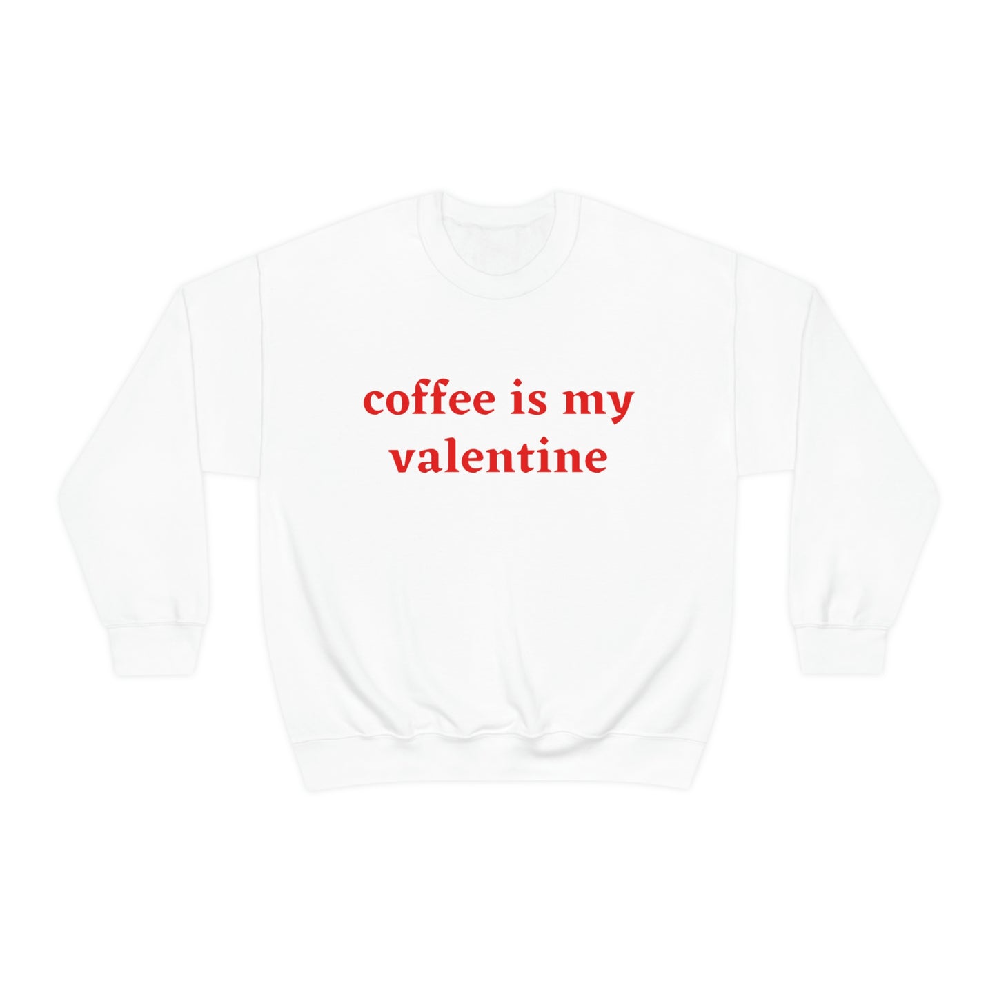 Coffee is My Valentine Unisex Heavy Blend™ Crewneck Sweatshirt