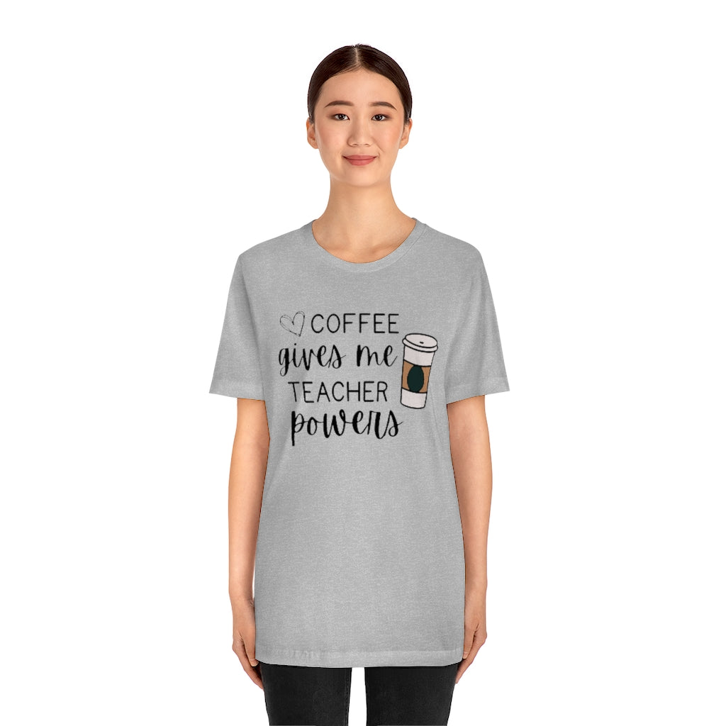 Coffee Gives Me Teacher Powers Unisex Jersey Short Sleeve Tee