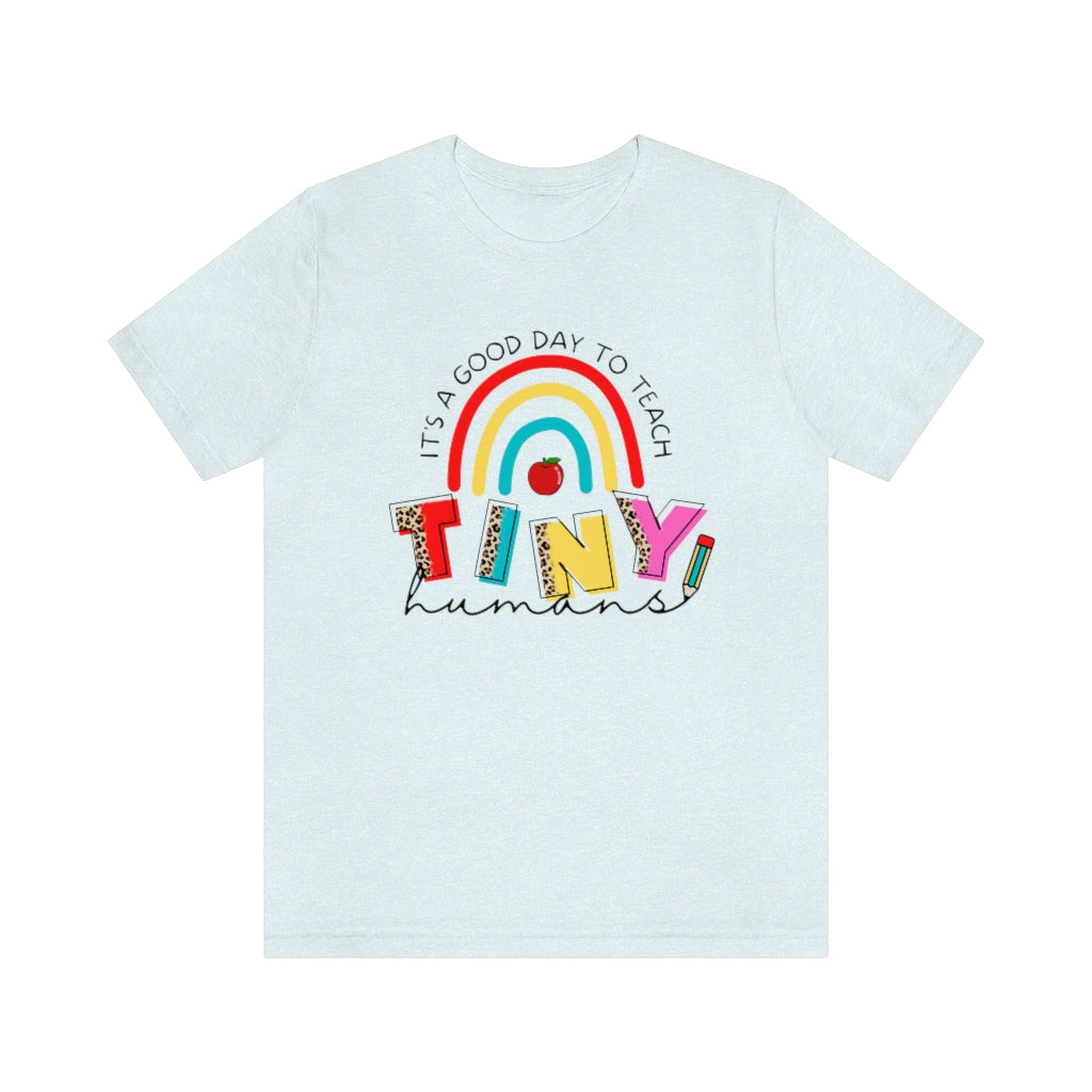 It's a Good Day to Teach Tiny Humans Unisex Jersey Short Sleeve Tee