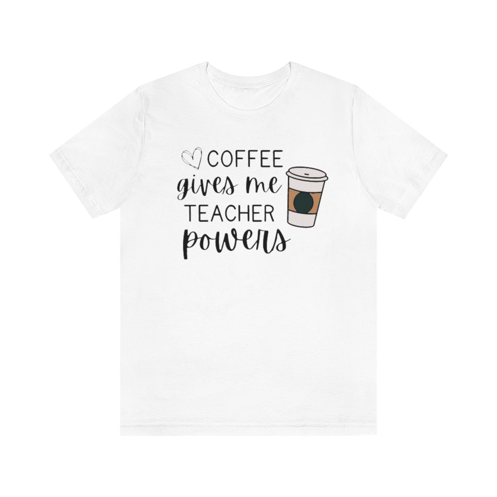 Coffee Gives Me Teacher Powers Unisex Jersey Short Sleeve Tee