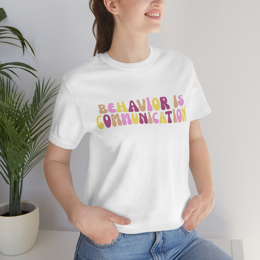 Behavior is Communication Unisex Jersey Short Sleeve Tee