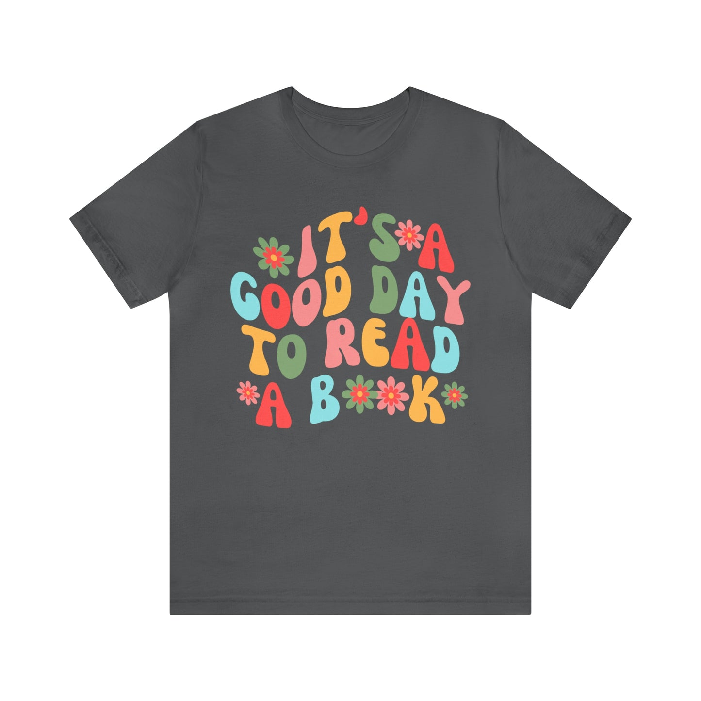 It's a Good Day to Read a Book Unisex Jersey Short Sleeve Tee