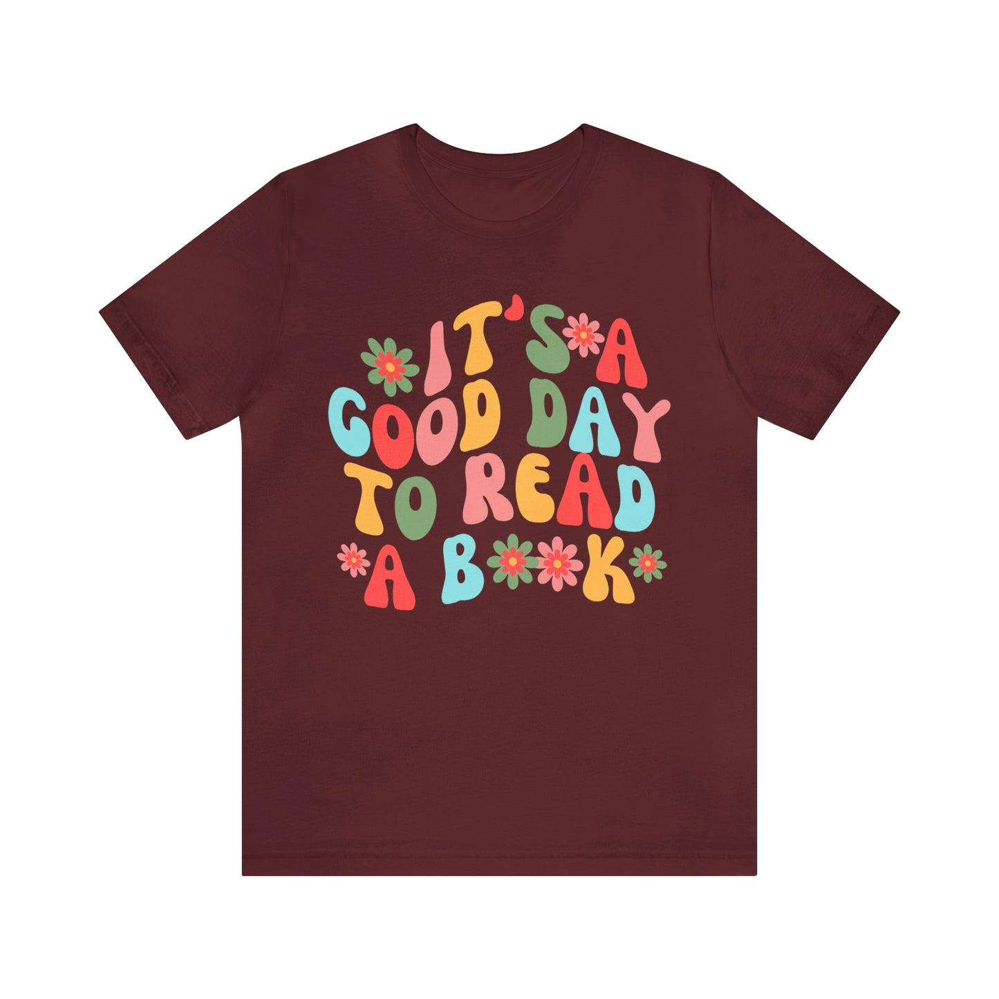 It's a Good Day to Read a Book Unisex Jersey Short Sleeve Tee