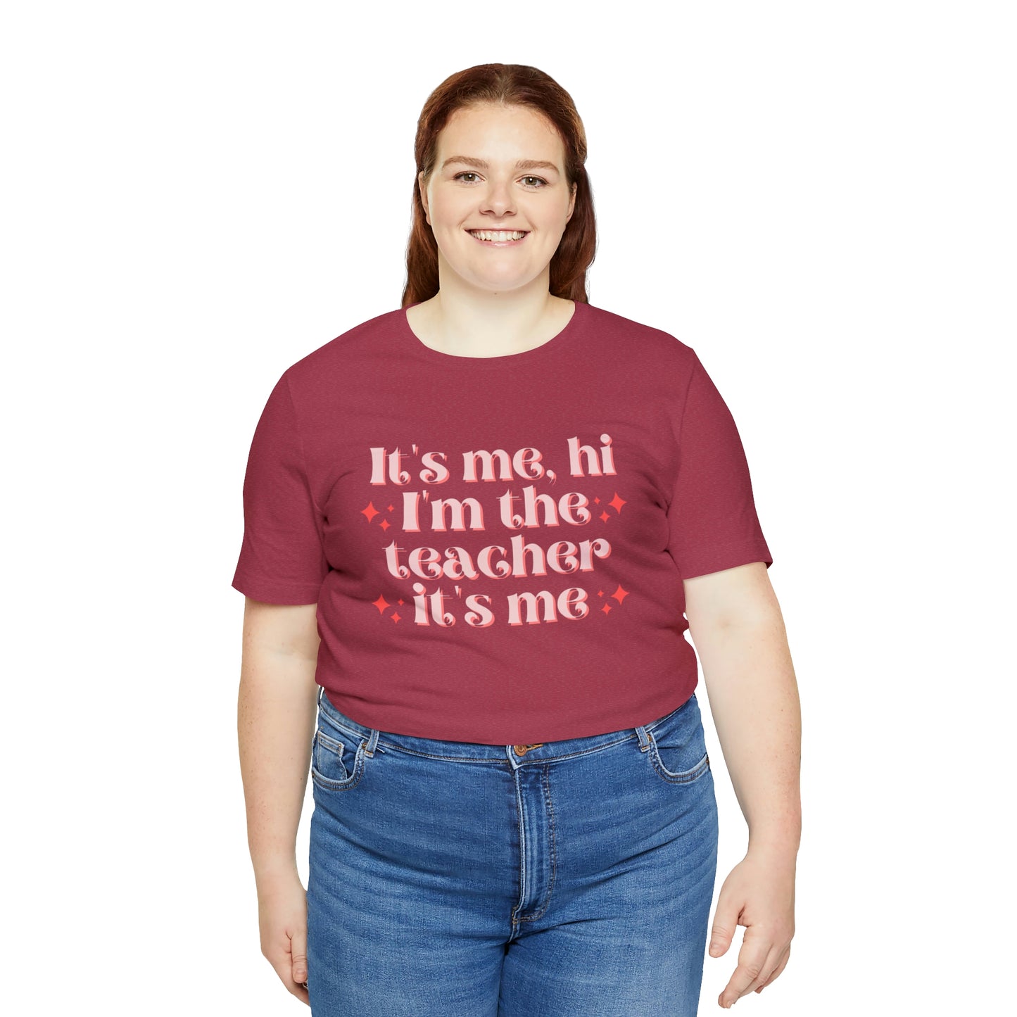 It's Me, Hi I'm the Teacher It's Me Unisex Jersey Short Sleeve Tee