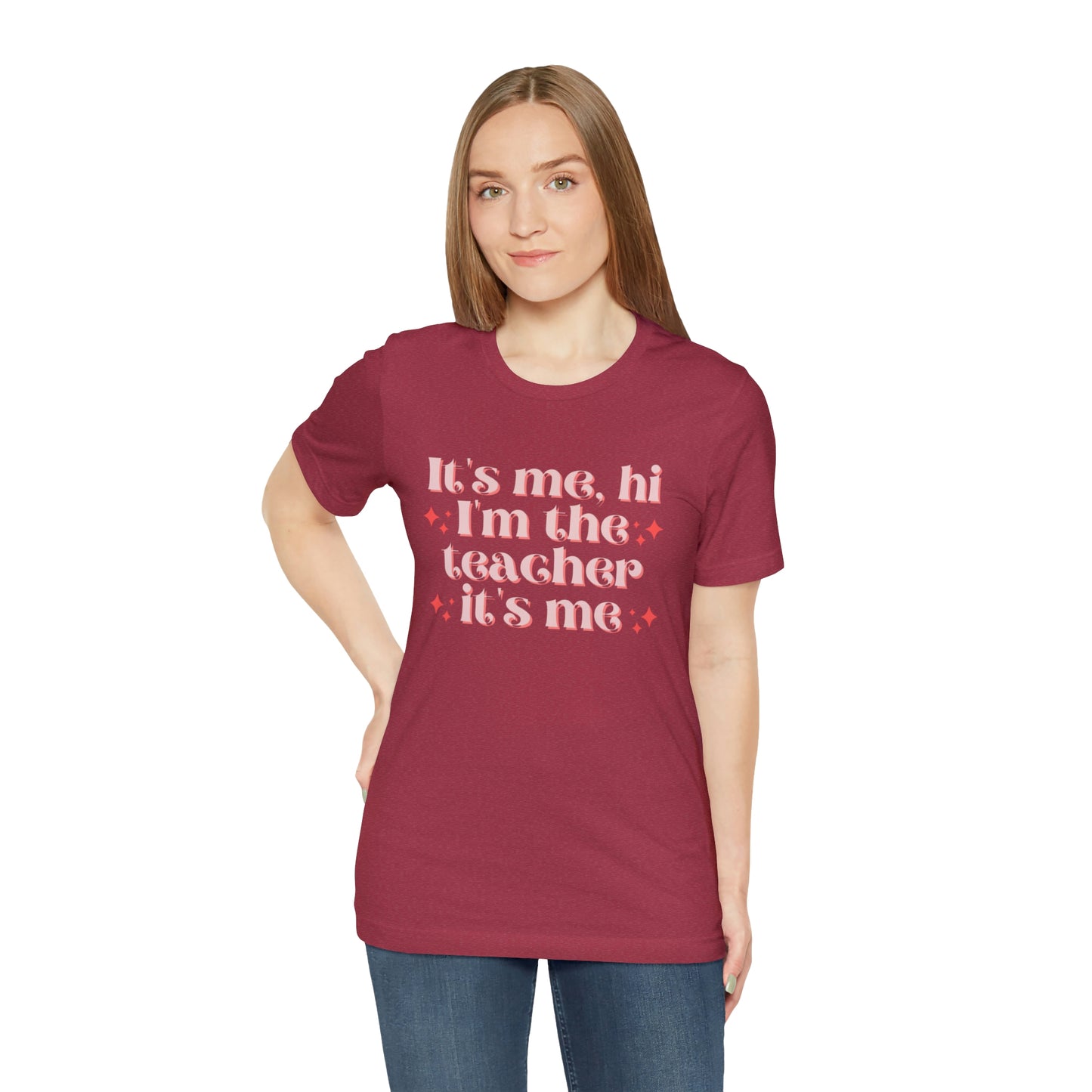 It's Me, Hi I'm the Teacher It's Me Unisex Jersey Short Sleeve Tee