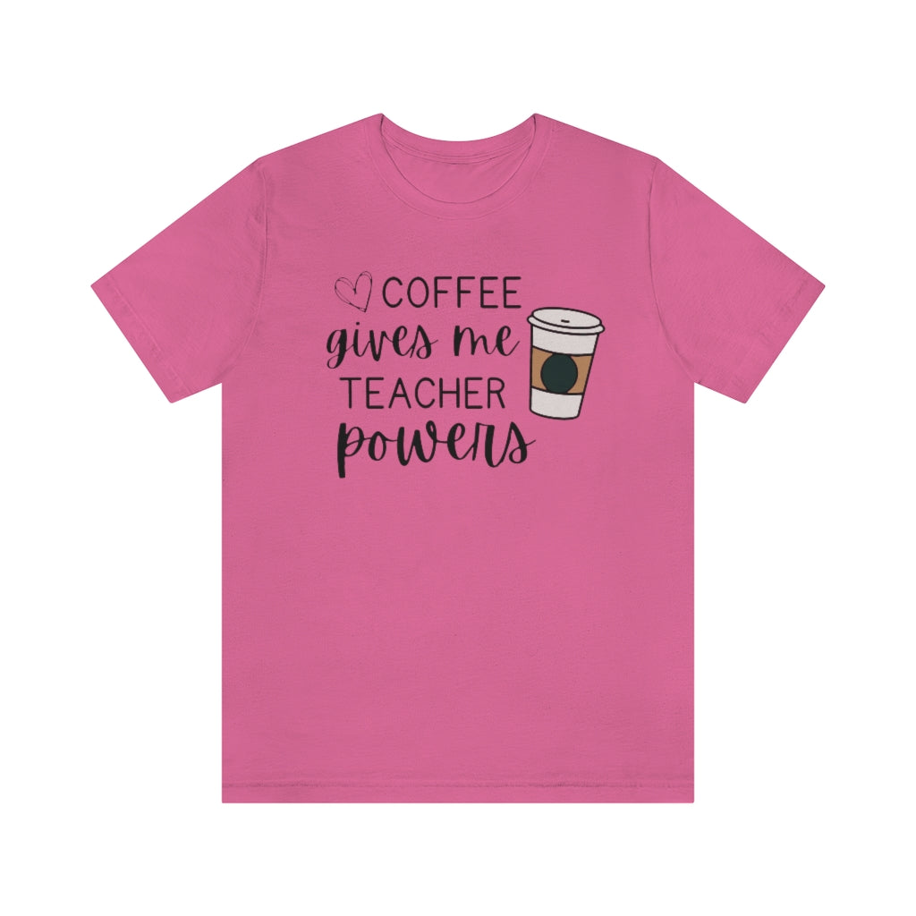 Coffee Gives Me Teacher Powers Unisex Jersey Short Sleeve Tee