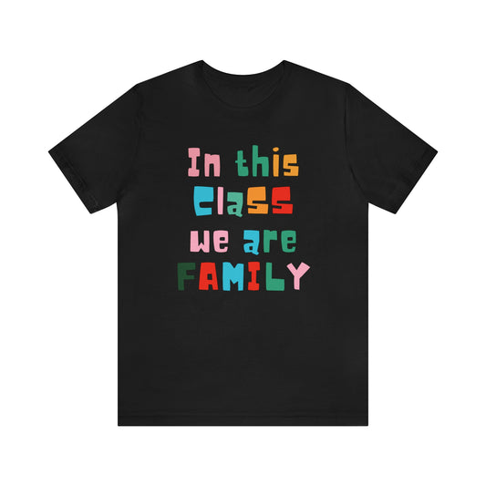 In This Class We Are a Family Unisex Jersey Short Sleeve Tee