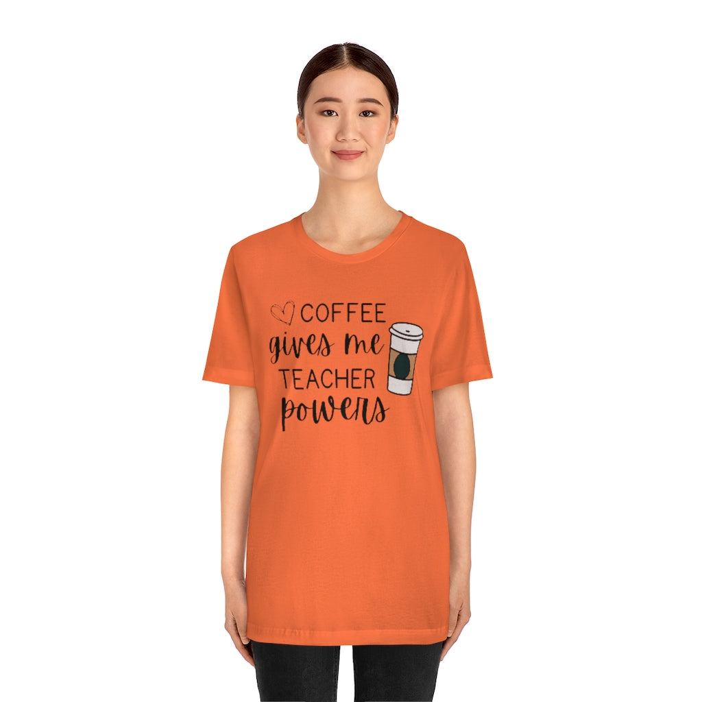 Coffee Gives Me Teacher Powers Unisex Jersey Short Sleeve Tee