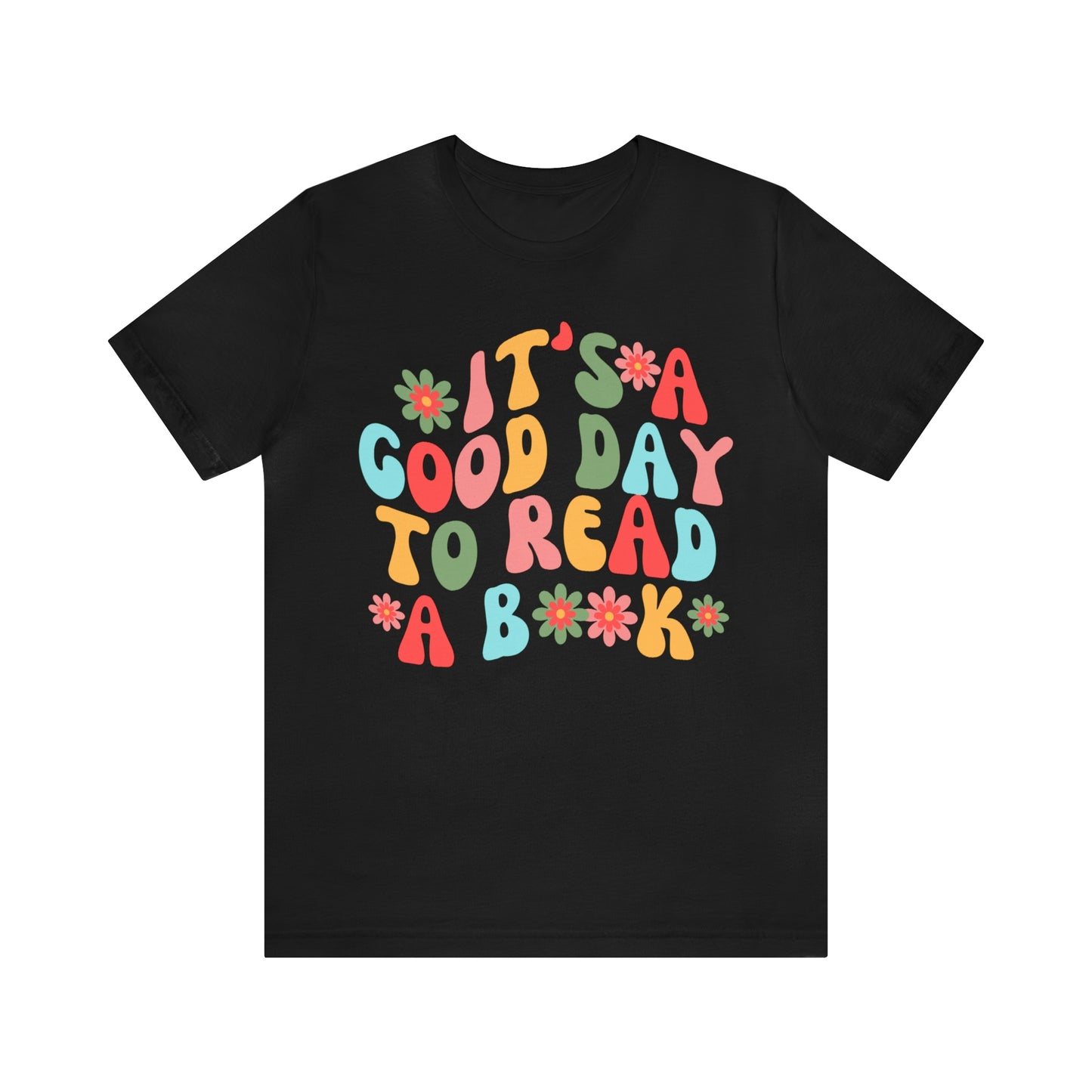 It's a Good Day to Read a Book Unisex Jersey Short Sleeve Tee