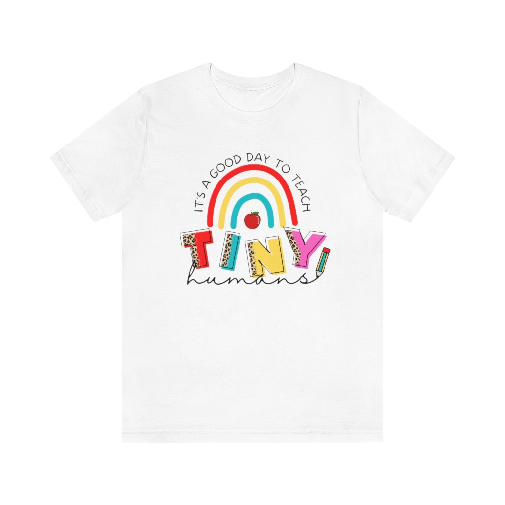 It's a Good Day to Teach Tiny Humans Unisex Jersey Short Sleeve Tee