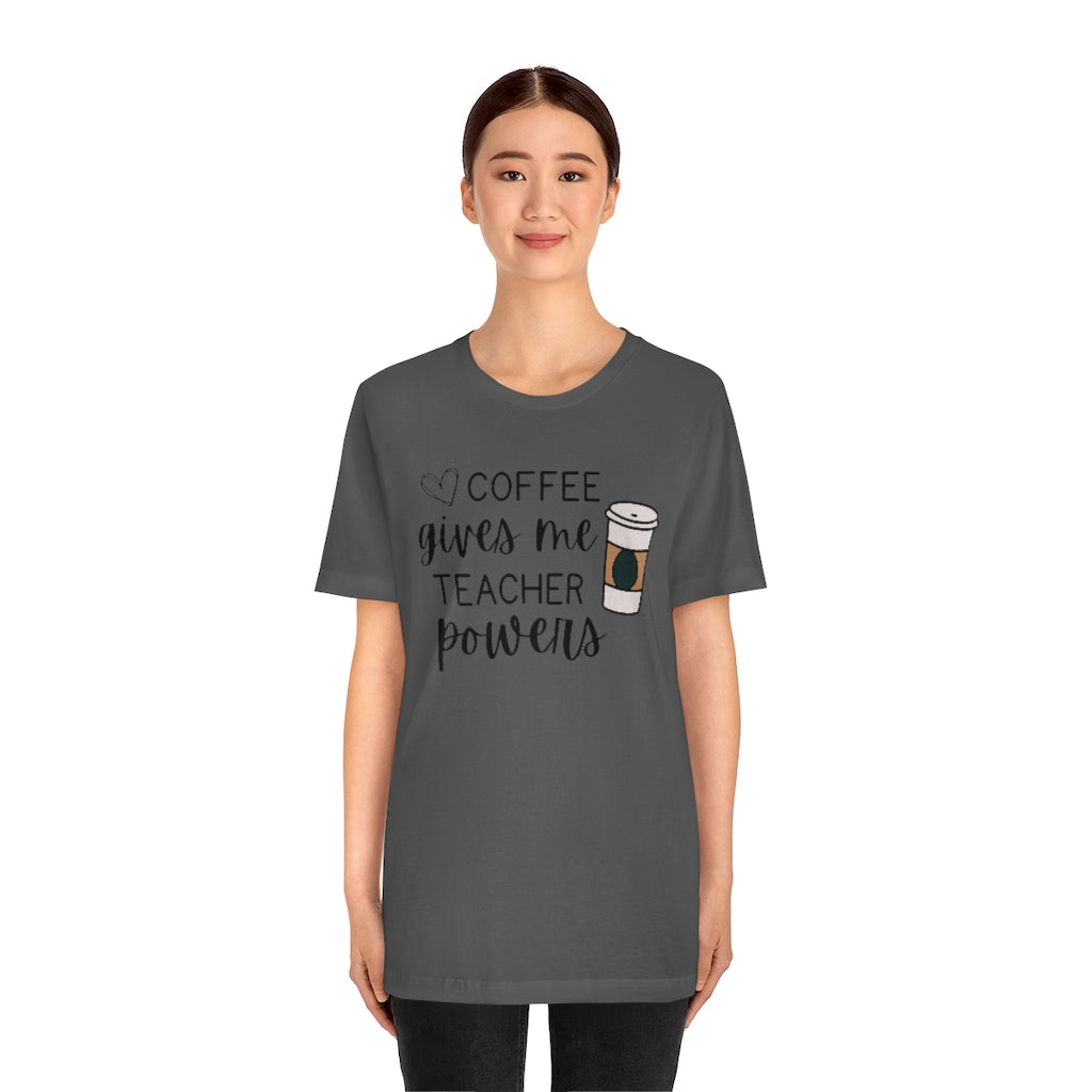 Coffee Gives Me Teacher Powers Unisex Jersey Short Sleeve Tee